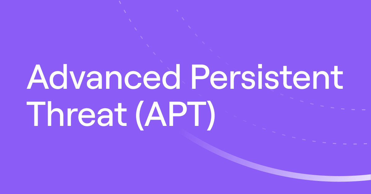 Advanced Persistent Threat (APT): Examples and Prevention