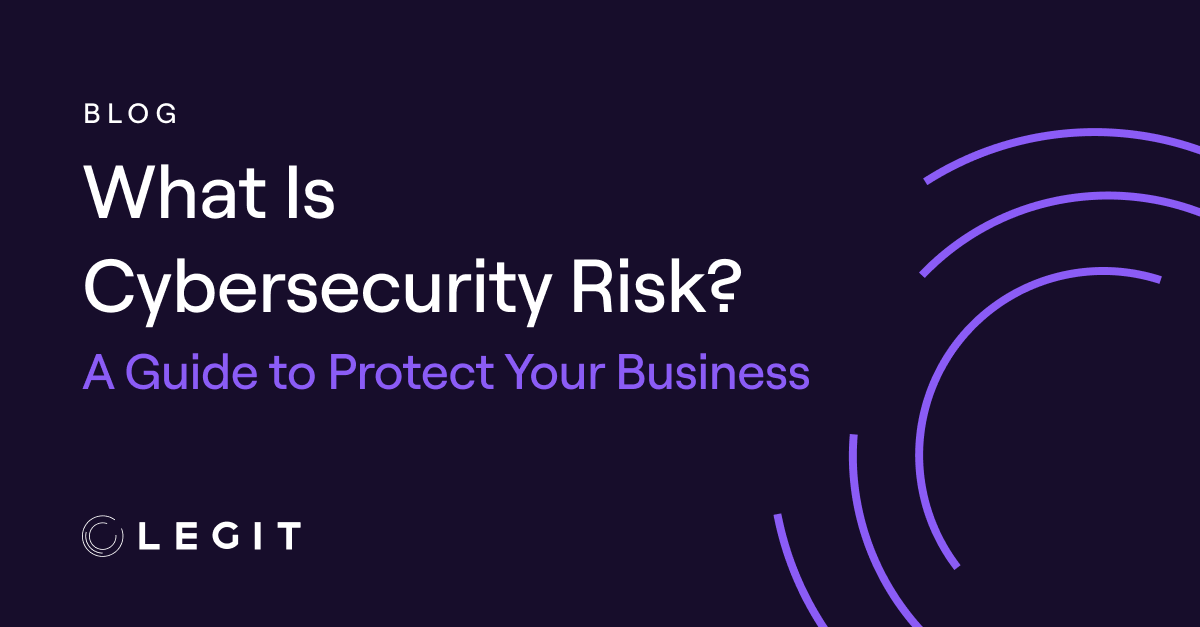 What Is Cybersecurity Risk? A Guide to Protect Your Business