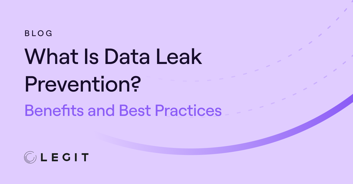 What Is Data Leak Prevention? Benefits and Best Practices